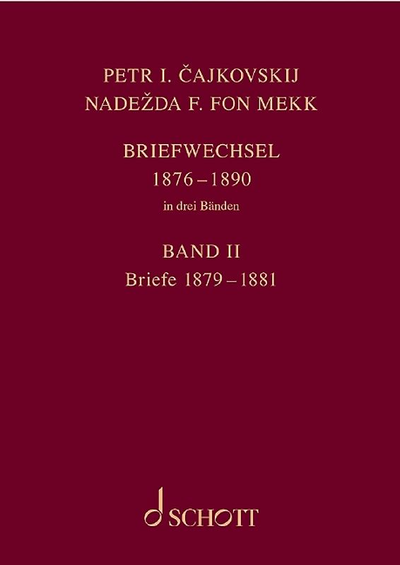 P. I. Tschaikowsky und N. von Meck / Petr I. Cajkovskij und Nadezda F. fon Mekk. Briefwechsel in drei Bänden. Band 2: Briefe 1879-1881