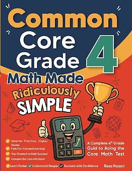 Common Core Grade 4 Math Made Ridiculously Simple