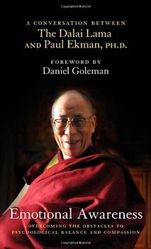Emotional Awareness: Overcoming the Obstacles to Psychological Balance and Compassion - A Conversation Between the Dalai Lama and Paul Ekman