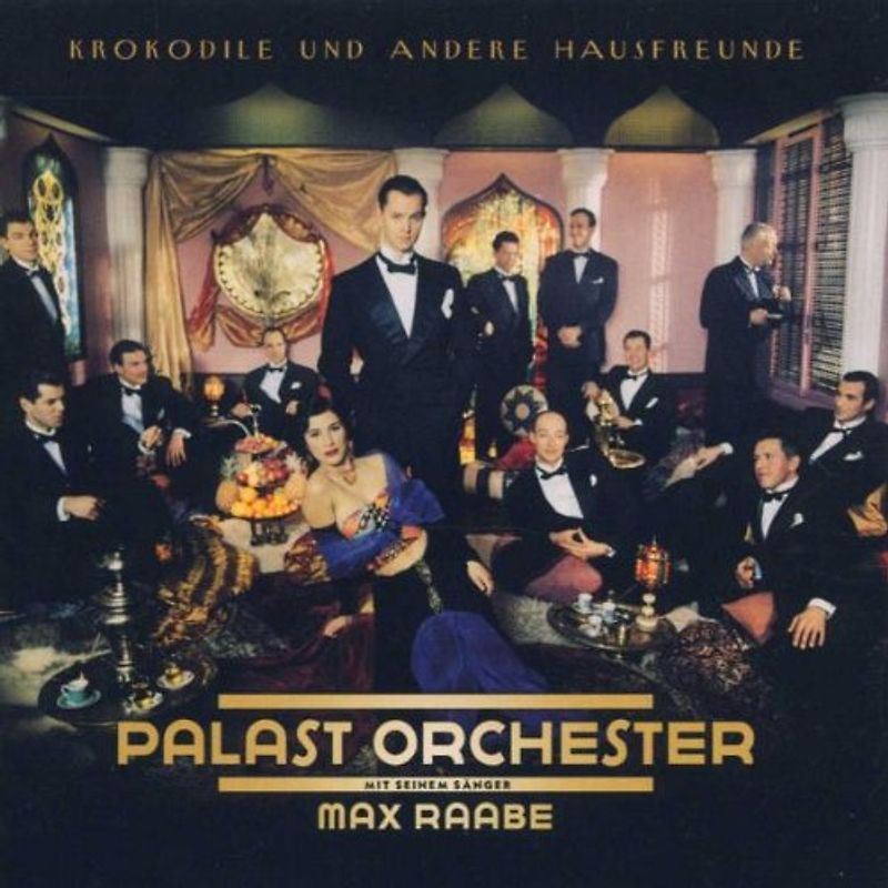 Max & Palast Orchester Raabe - Krokodile und Andere Hausfreunde