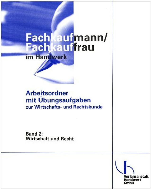Fachkaufmann/Fachkauffrau im Handwerk Arbeitsordner mit Übungsaufgaben zur Wirtschafts- und Sozialkunde. Band 2: Wirtschaft und Recht