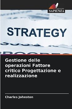 Gestione delle operazioni Fattore critico Progettazione e realizzazione