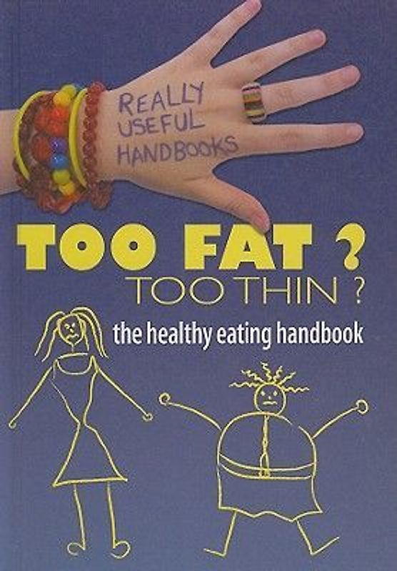 Too Fat? Too Thin? the Healthy Eating Handbook