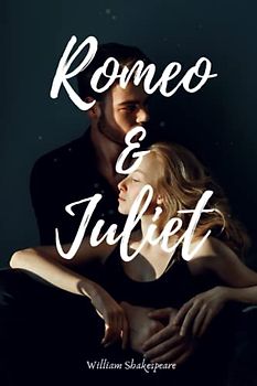 Romeo and Juliet: A William Shakespeare Timeless Masterpiece (annotated)
