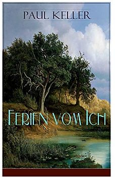 Ferien vom Ich: In den Tagen des Werdens + Die ersten Kurgäste + Sommerabend + Die "krummbeinige Medizin" + Lorelei + Abschiedsabend + Hochzeit und Ende