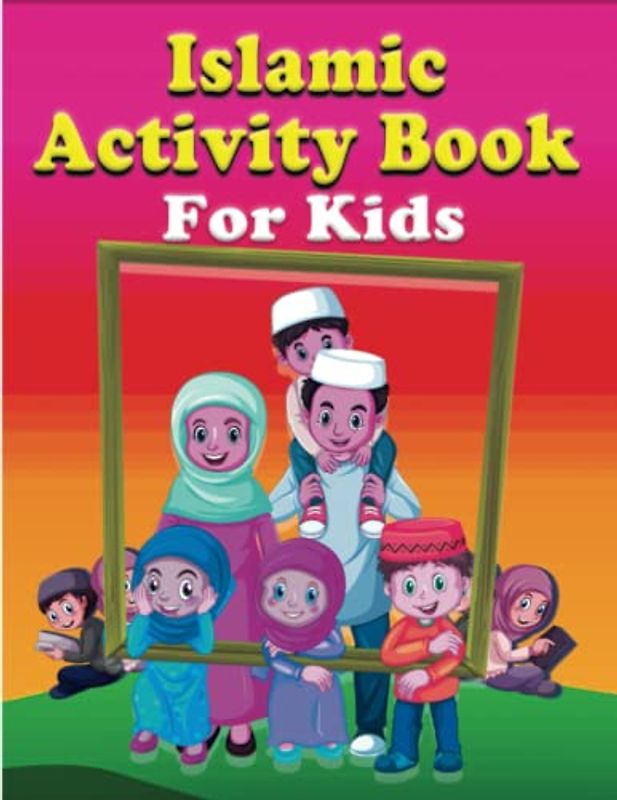 Islamic Activity Book For Kids: Exploring Islamic Values and Traditions Connecting with Activity Book for Kids