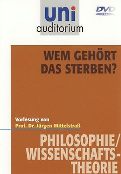Wem gehört das Sterben? (Fachbereich Philosophie / Wissenschaftstheorie) uni auditorium DVD