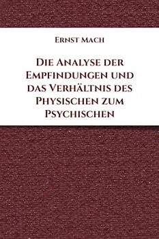 Die Analyse der Empfindungen und das Verhältnis des Physischen zum Psychischen