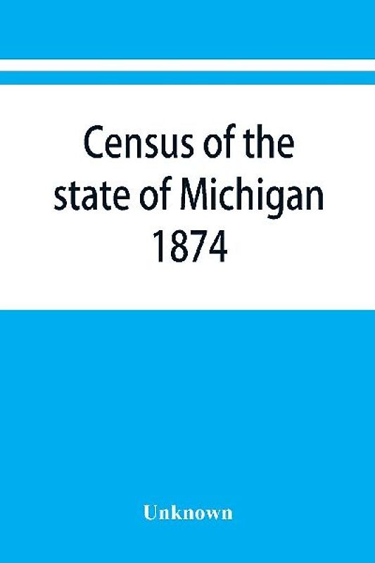 Census of the state of Michigan, 1874