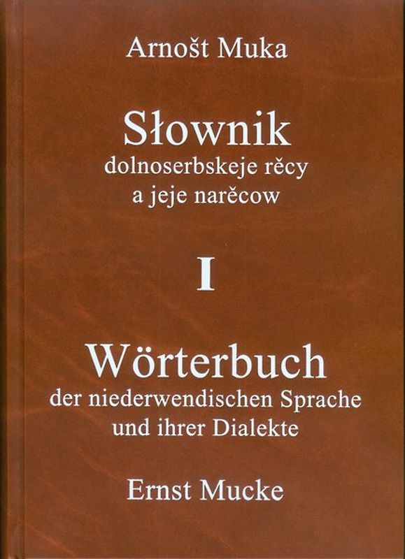 Wörterbuch der niedersorbischen Sprache und ihrer Dialekte/Słownik dolnoserbskeje rěcy a jeje narěcow i-III