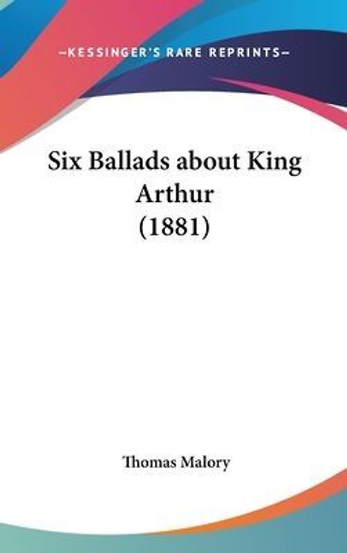 Six Ballads About King Arthur (1881)