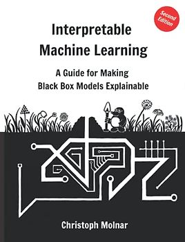 Interpretable Machine Learning: A Guide For Making Black Box Models Explainable