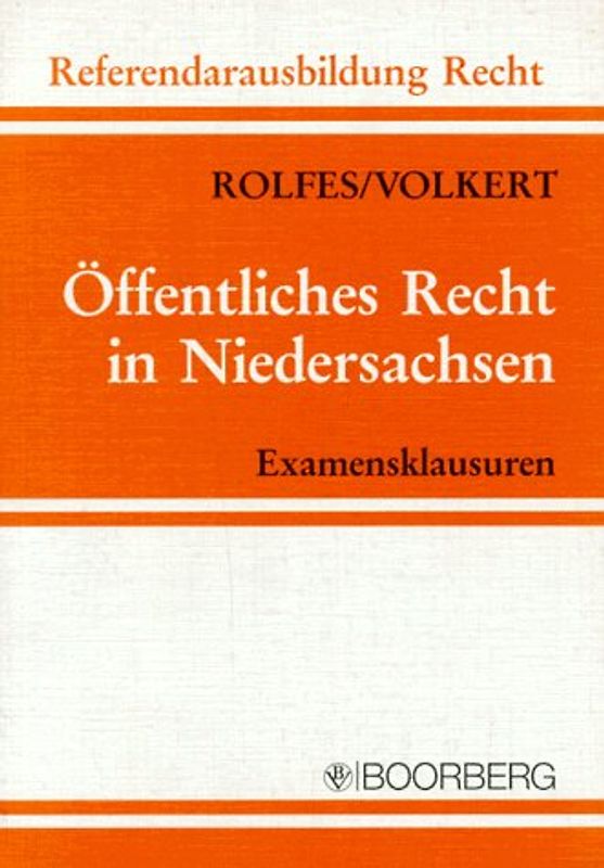 Öffentliches Recht in Niedersachsen. Original-Examensklausuren zur Vorbereitung auf die Zweite Juristische Staatsprüfung