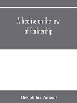 A treatise on the law of partnership