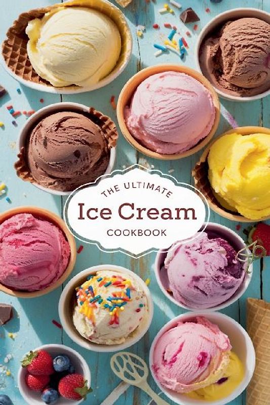 The Ultimate Ice Cream Cookbook
