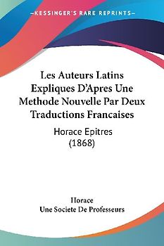Les Auteurs Latins Expliques D'Apres Une Methode Nouvelle Par Deux Traductions Francaises
