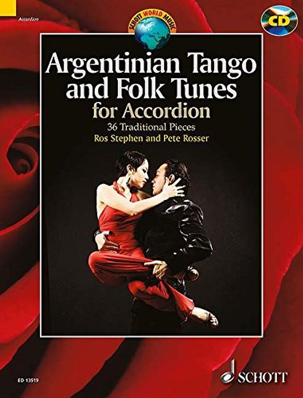 Argentinian Tango and Folk Tunes for Accordion: 36 Traditional Pieces. Akkordeon. Ausgabe mit CD. (Schott World Music) - Stephen, Ros