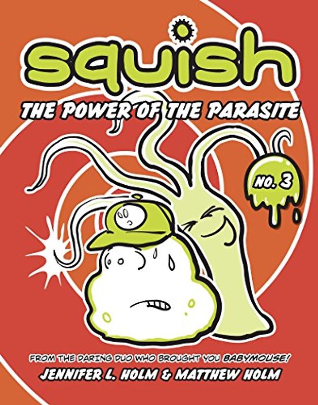 Squish #3: The Power of the Parasite