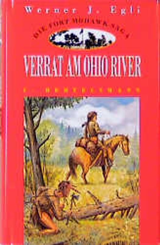 Die Fort Mohawk-Saga. Verrat am Ohio River