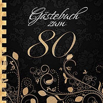 Gästebuch: Zum 80. Geburtstag I Edles Cover in Schwarz & Gold I für 90 Gäste I für geschriebene Glückwünsche und die schönsten Fotos I Quadratisches Format I Softcover I Geschenkidee zum Geburtstag