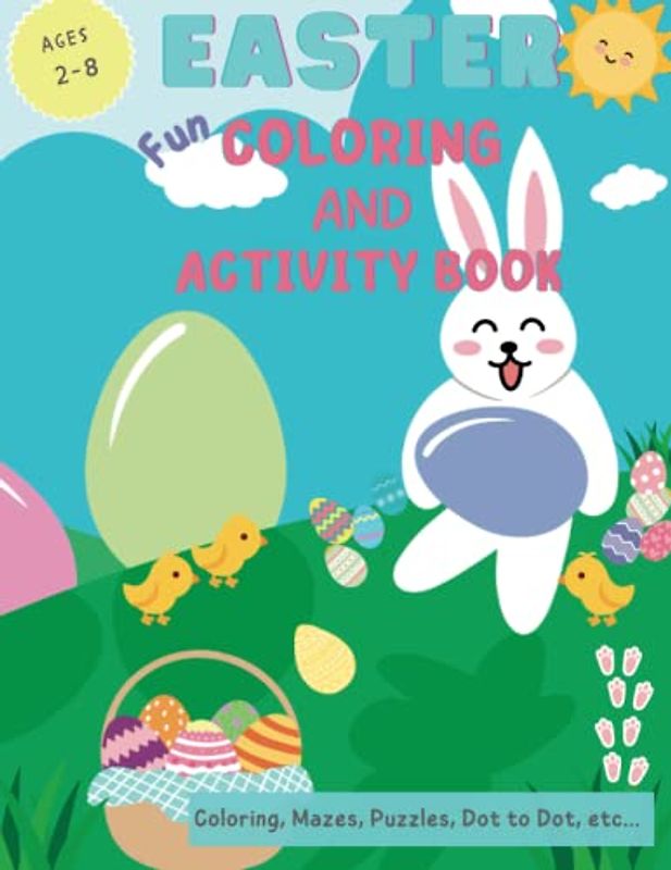 Easter Coloring and Activity Book for Kids - Ages 2 - 8: Fun Mazes, Puzzles, Dot to Dot, Tracing, Coloring Pages