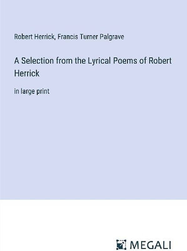 A Selection from the Lyrical Poems of Robert Herrick