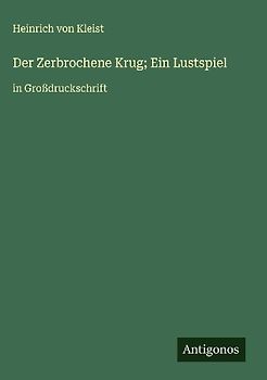Der Zerbrochene Krug; Ein Lustspiel