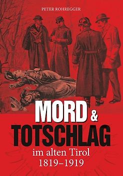 Mord und Totschlag im alten Tirol