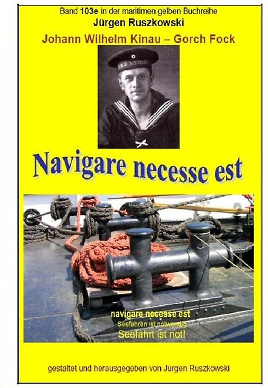 maritime gelbe Reihe bei Jürgen Ruszkowski / Johann Wilhelm Kinau - Navigare necesse est - Seefahrt ist not