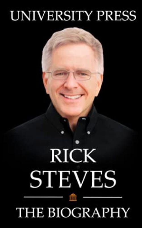 Rick Steves: The Biography of Rick Steves