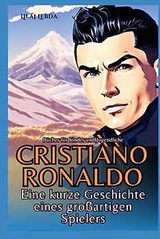 Cristiano Ronaldo: Eine kurze Geschichte eines großar-tigen Spielers