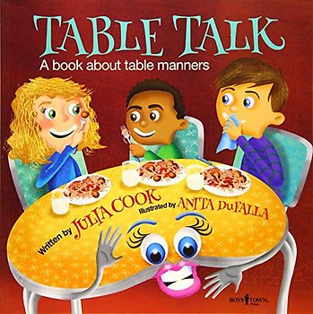 Table Talk: A Book About Table Manners: A Book about Table Mannersvolume 7 (Building Relationships)