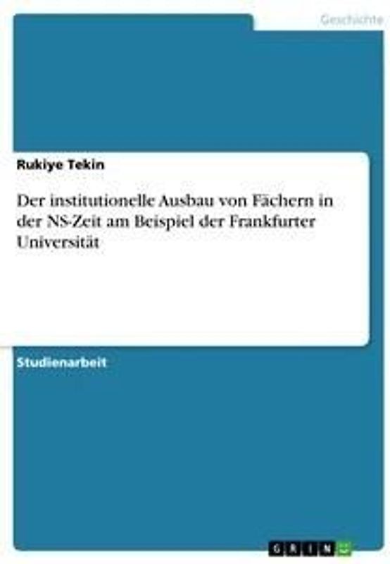 Der institutionelle Ausbau von Fächern in der NS-Zeit am Beispiel der Frankfurter Universität