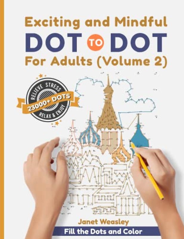 Exciting and Mindful Dot-To-Dot For Adults (Volume 2): Polish Your Creativity and Relieve Stress With Large Print Puzzle Book