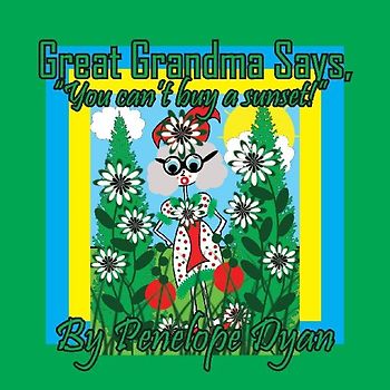 Great Grandma Says, "You can't buy a sunset!"