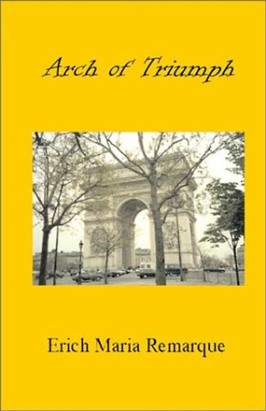 Arch of Triumph - Remarque, Erich Maria