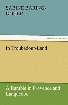 In Troubadour-Land A Ramble in Provence and Languedoc
