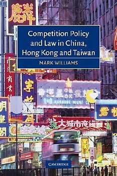 Competition Policy and Law in China, Hong Kong and Taiwan