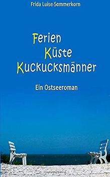 FerienKüsteKuckucksmänner: Ein Ostseeroman - Sommerkorn, Frida Luise