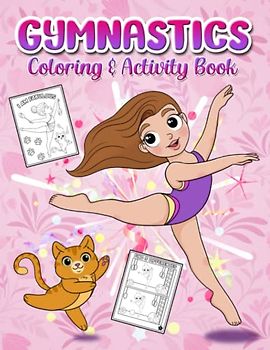 Gymnastics Coloring & Activity Book: Gymnastics Coloring & Activity Book for Girls 4-8 (Coloring, Mazes, Word Search and More)