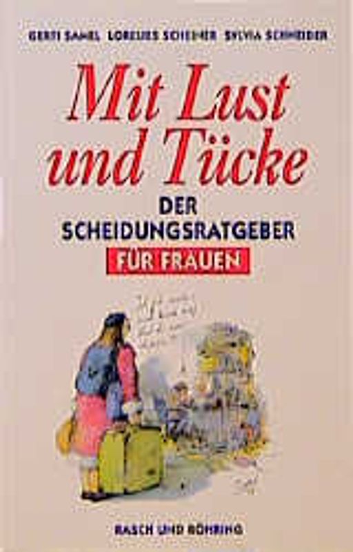 Mit Lust und Tücke. Der völlig andere Scheidungsratgeber für Frauen