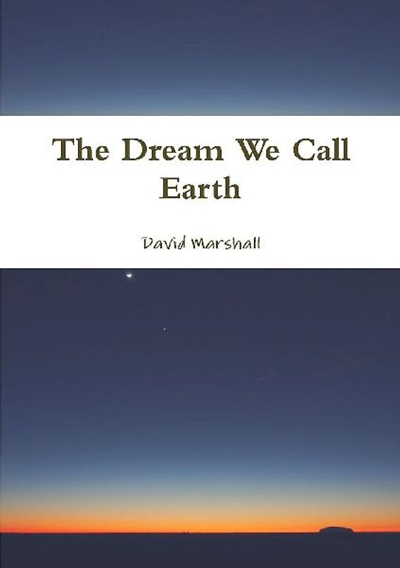 The Dream We Call Earth
