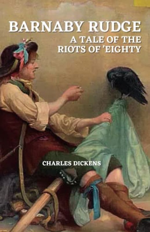 Barnaby Rudge: A Tale of the Riots of 'Eighty