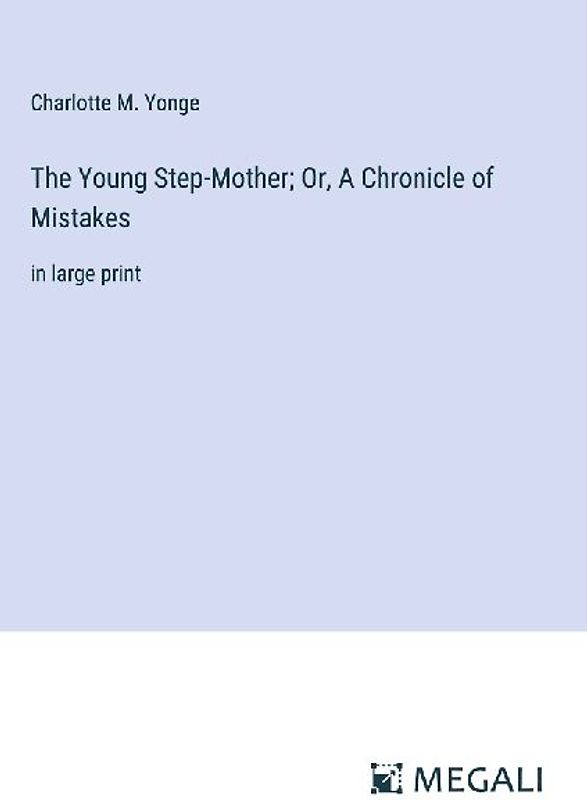 The Young Step-Mother; Or, A Chronicle of Mistakes