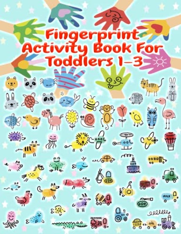 Fingerprint Activity Book for Toddlers: Unlock the Boundless World of Artistic Exploration: Nurture Cognitive Development, Fine Motor Skills, and ... Curious Toddlers and Creative Preschoolers