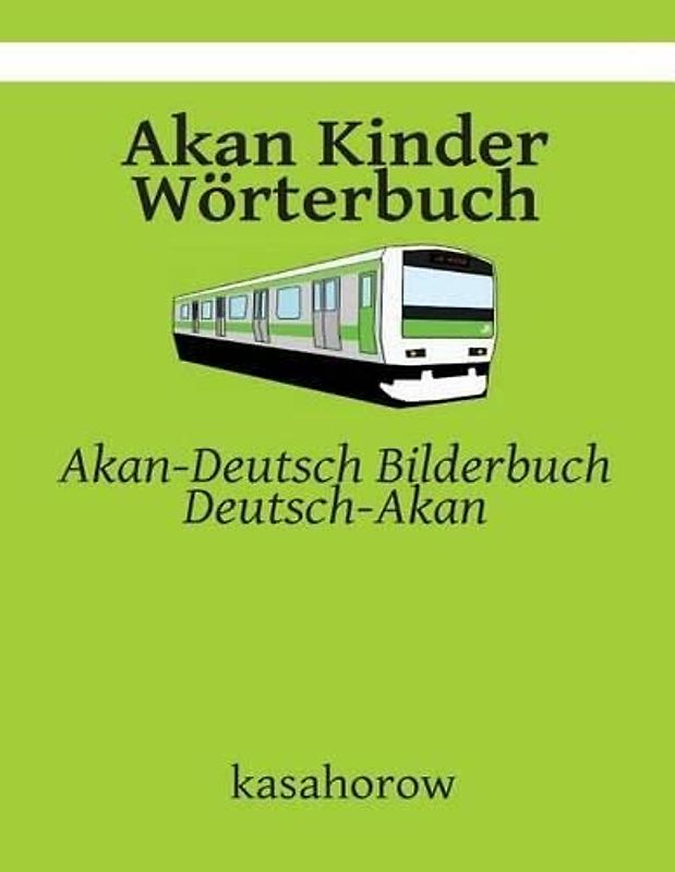 Akan Kinder Wörterbuch: Akan-Deutsch Bilderbuch, Deutsch-Akan (Akan kasahorow)