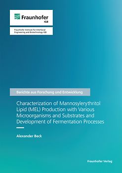Characterization of Mannosylerythritol Lipid (MEL) Production with Various Microorganisms and Substrates and Development of Fermentation Processes