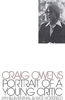 Craig Owens: Portrait of a Young Critic