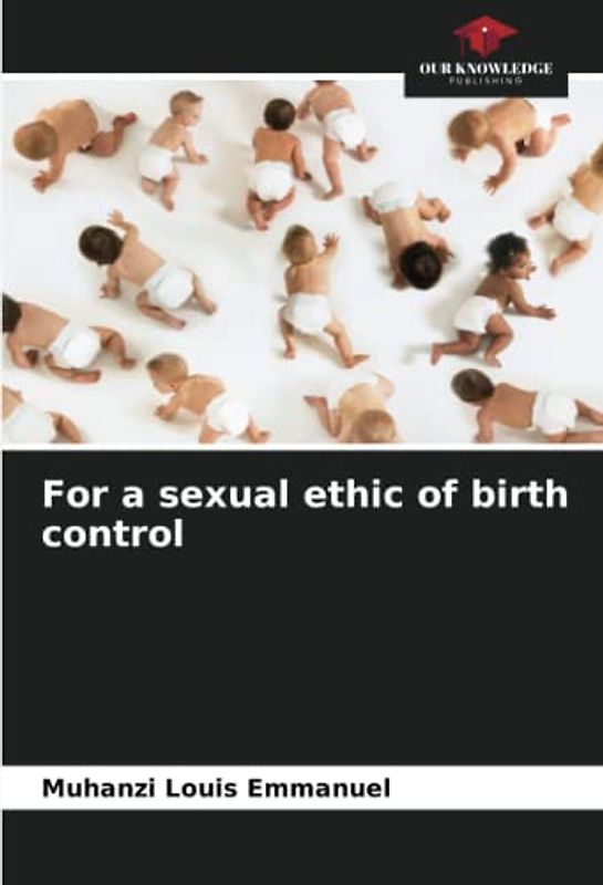 For a sexual ethic of birth control: DE