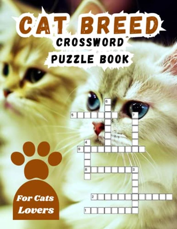 Cat Breed Crossword Puzzle Book For Cats Lovers: Large print crossword puzzles for seniors who love Kitten, Unique and thoughtful gifts for Cat ... puzzle books for kids who adore Kitty